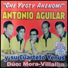CHE YVOTY AHENOMI - ANTONIO AGUILAR Y SU CUARTETO VENUS - Año 1969